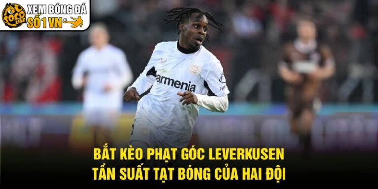 Bắt Kèo Phạt Góc Leverkusen - Tần Suất Tạt Bóng Của Hai Đội