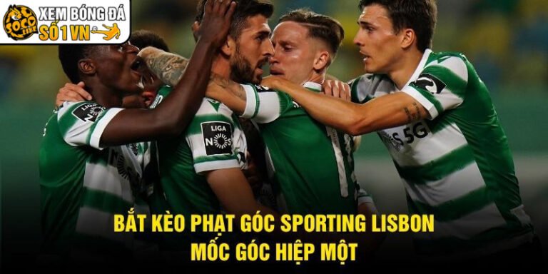 Bắt Kèo Phạt Góc Sporting Lisbon - Mốc Góc Hiệp Một